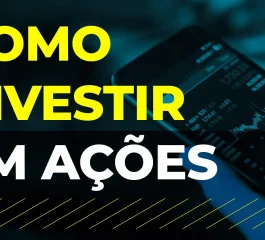 Guia Completo para Investir em Ações: O Que Você Precisa Saber